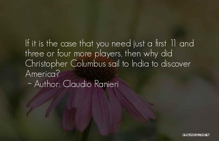 Claudio Ranieri Quotes: If It Is The Case That You Need Just A First 11 And Three Or Four More Players, Then Why