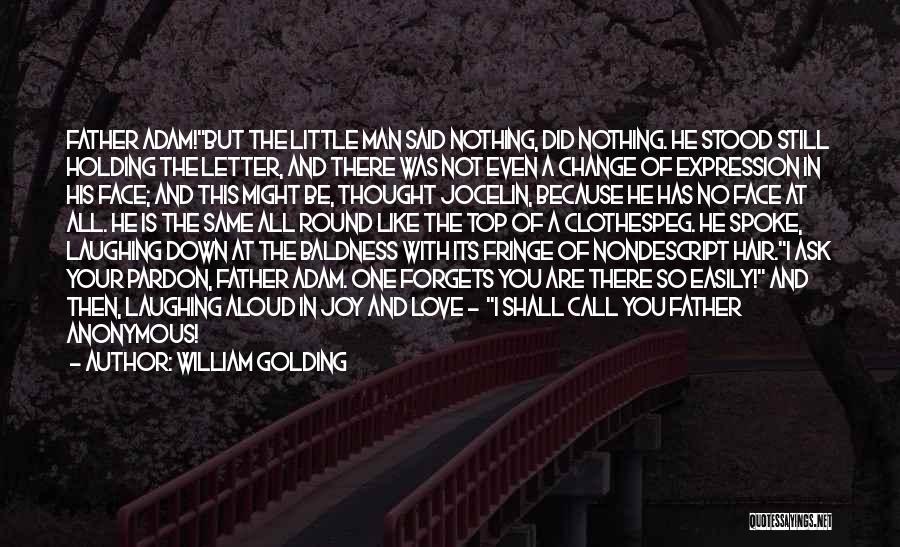 William Golding Quotes: Father Adam!but The Little Man Said Nothing, Did Nothing. He Stood Still Holding The Letter, And There Was Not Even