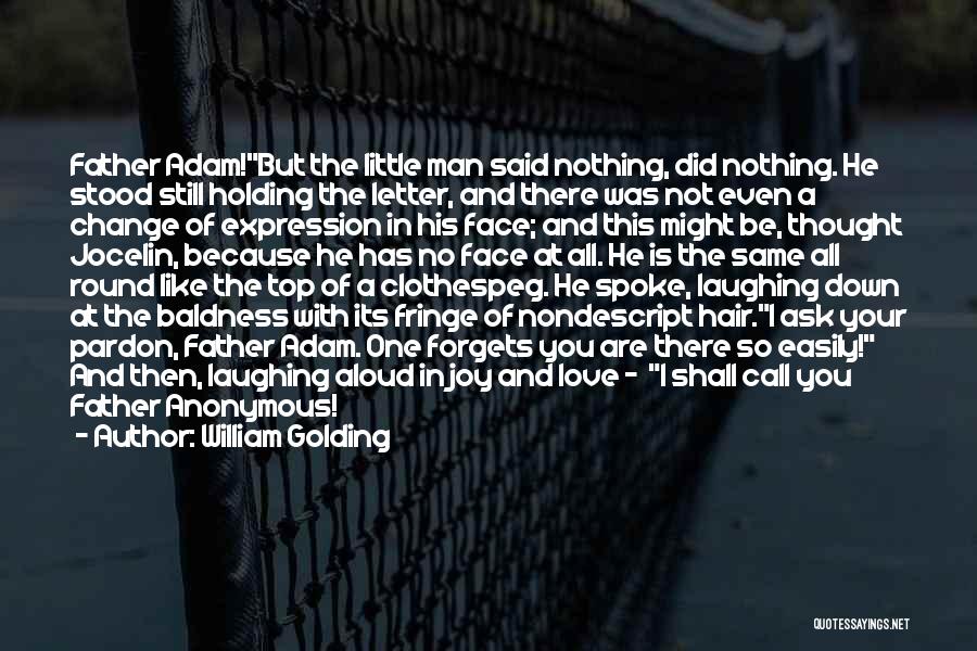 William Golding Quotes: Father Adam!but The Little Man Said Nothing, Did Nothing. He Stood Still Holding The Letter, And There Was Not Even