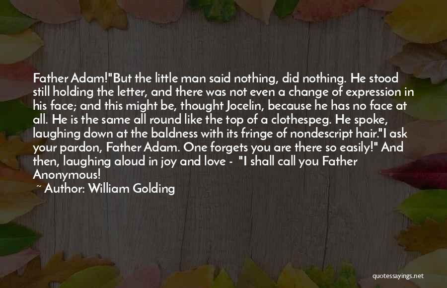 William Golding Quotes: Father Adam!but The Little Man Said Nothing, Did Nothing. He Stood Still Holding The Letter, And There Was Not Even