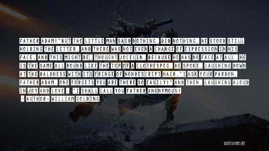 William Golding Quotes: Father Adam!but The Little Man Said Nothing, Did Nothing. He Stood Still Holding The Letter, And There Was Not Even