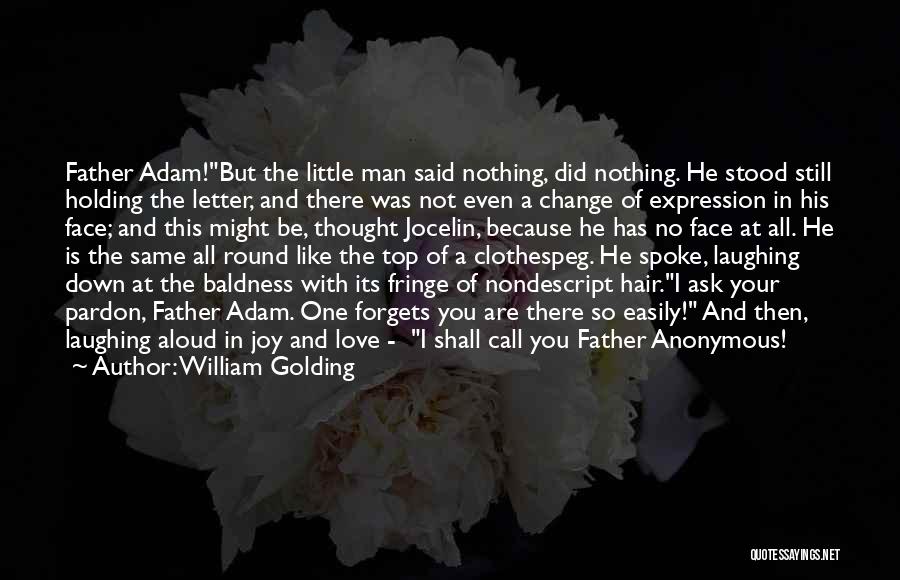 William Golding Quotes: Father Adam!but The Little Man Said Nothing, Did Nothing. He Stood Still Holding The Letter, And There Was Not Even