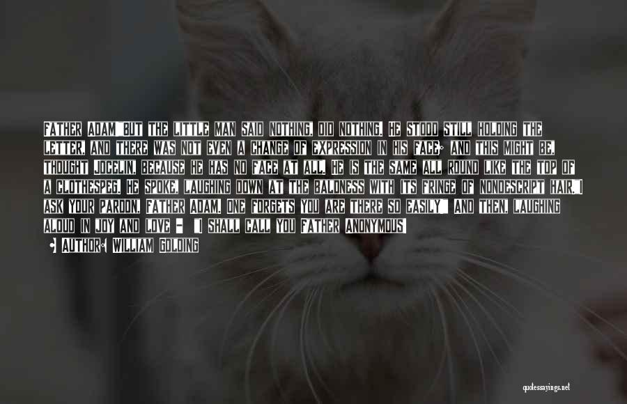 William Golding Quotes: Father Adam!but The Little Man Said Nothing, Did Nothing. He Stood Still Holding The Letter, And There Was Not Even