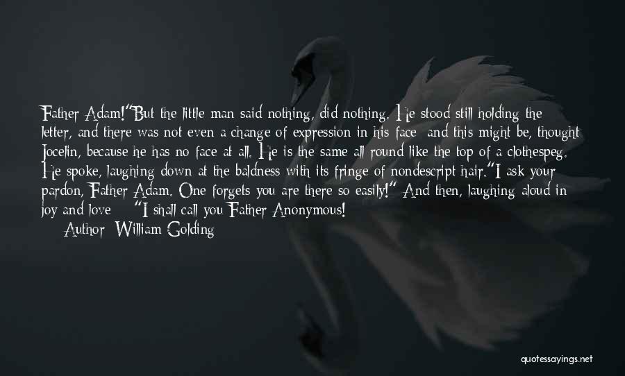 William Golding Quotes: Father Adam!but The Little Man Said Nothing, Did Nothing. He Stood Still Holding The Letter, And There Was Not Even