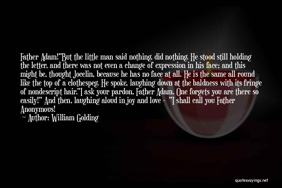 William Golding Quotes: Father Adam!but The Little Man Said Nothing, Did Nothing. He Stood Still Holding The Letter, And There Was Not Even