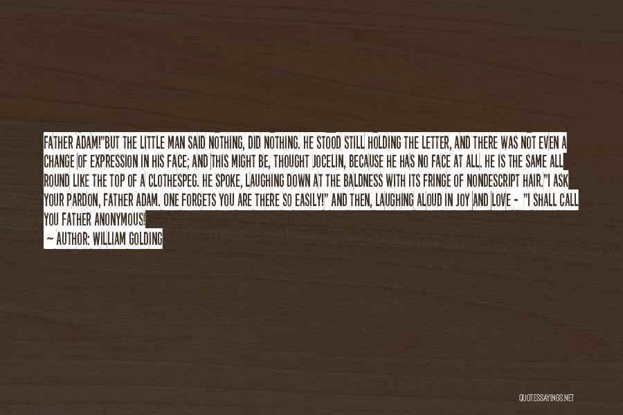 William Golding Quotes: Father Adam!but The Little Man Said Nothing, Did Nothing. He Stood Still Holding The Letter, And There Was Not Even