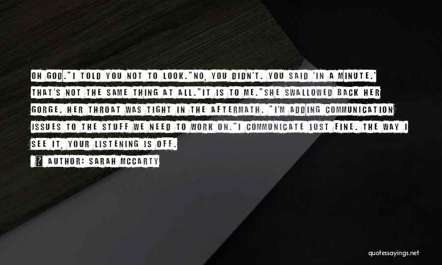 Sarah McCarty Quotes: Oh God.i Told You Not To Look.no, You Didn't. You Said 'in A Minute.' That's Not The Same Thing At