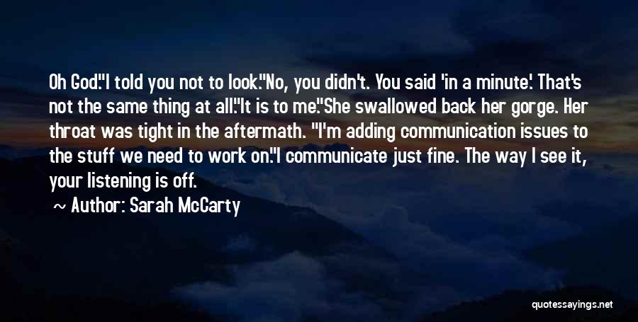 Sarah McCarty Quotes: Oh God.i Told You Not To Look.no, You Didn't. You Said 'in A Minute.' That's Not The Same Thing At