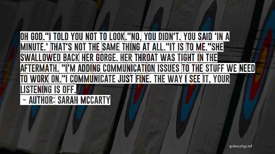 Sarah McCarty Quotes: Oh God.i Told You Not To Look.no, You Didn't. You Said 'in A Minute.' That's Not The Same Thing At