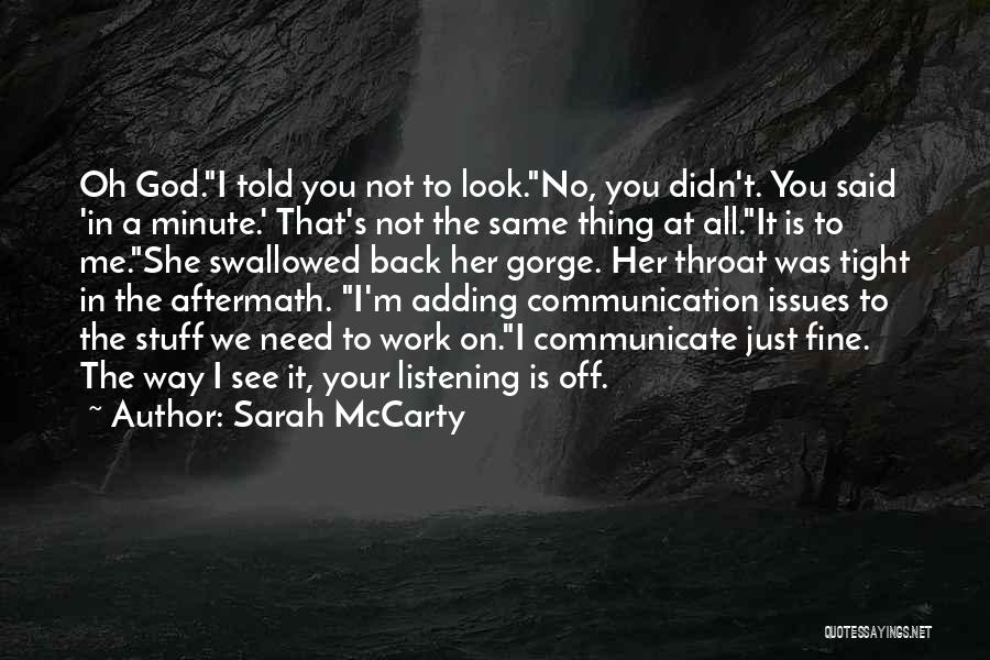 Sarah McCarty Quotes: Oh God.i Told You Not To Look.no, You Didn't. You Said 'in A Minute.' That's Not The Same Thing At