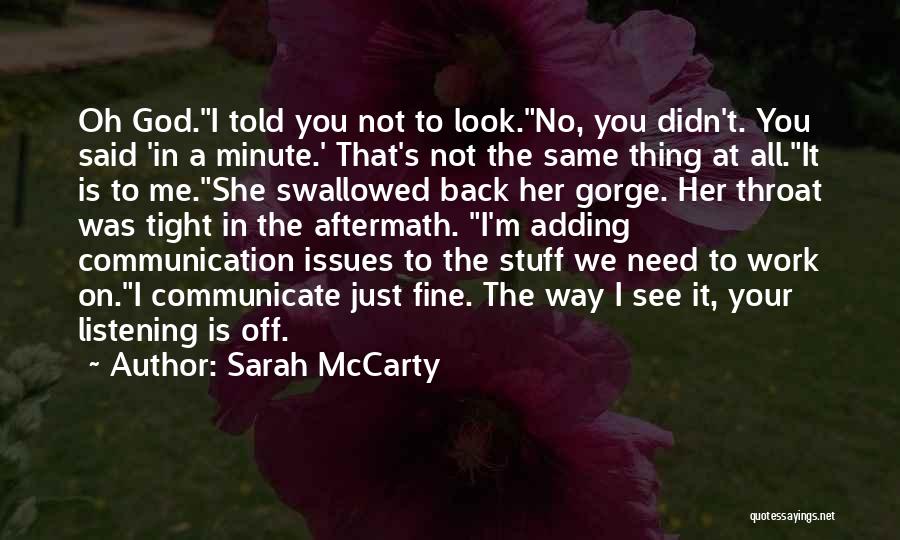 Sarah McCarty Quotes: Oh God.i Told You Not To Look.no, You Didn't. You Said 'in A Minute.' That's Not The Same Thing At