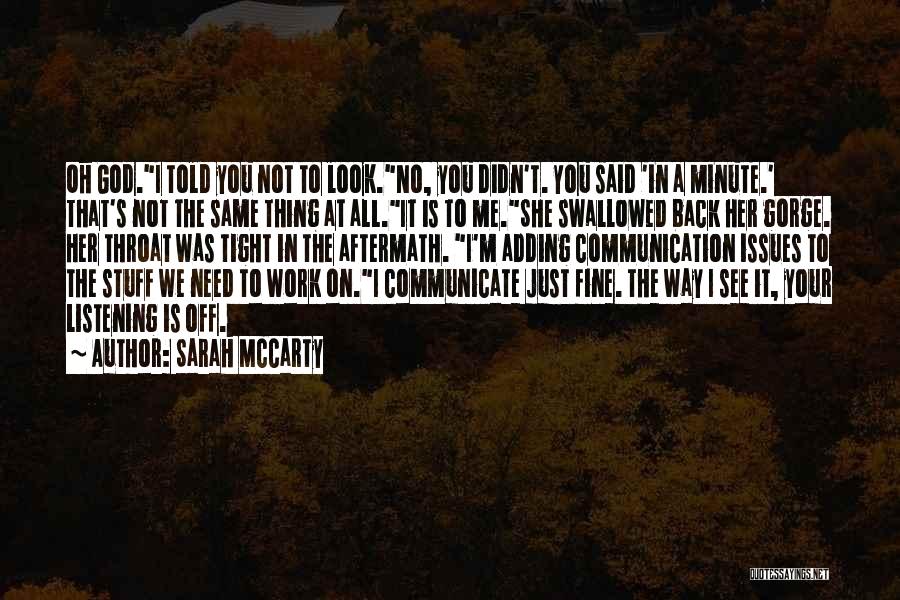 Sarah McCarty Quotes: Oh God.i Told You Not To Look.no, You Didn't. You Said 'in A Minute.' That's Not The Same Thing At