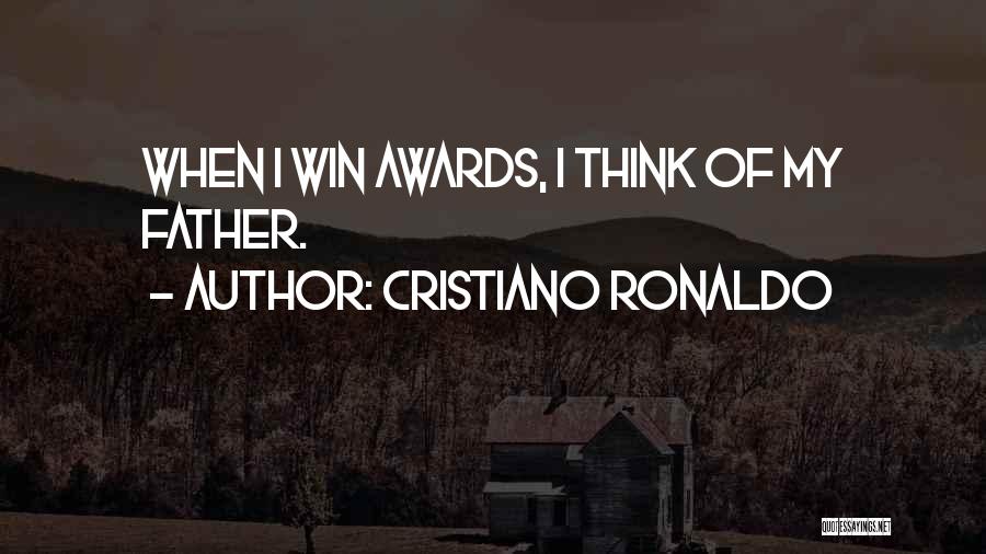 Cristiano Ronaldo Quotes: When I Win Awards, I Think Of My Father.