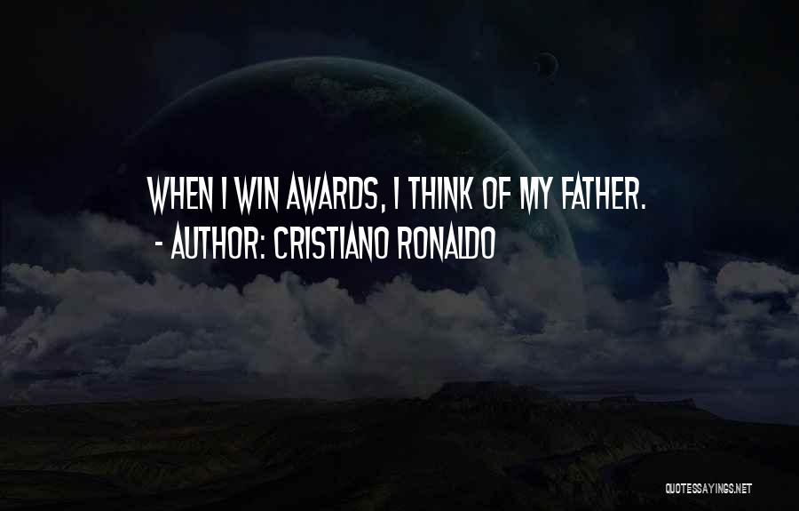 Cristiano Ronaldo Quotes: When I Win Awards, I Think Of My Father.