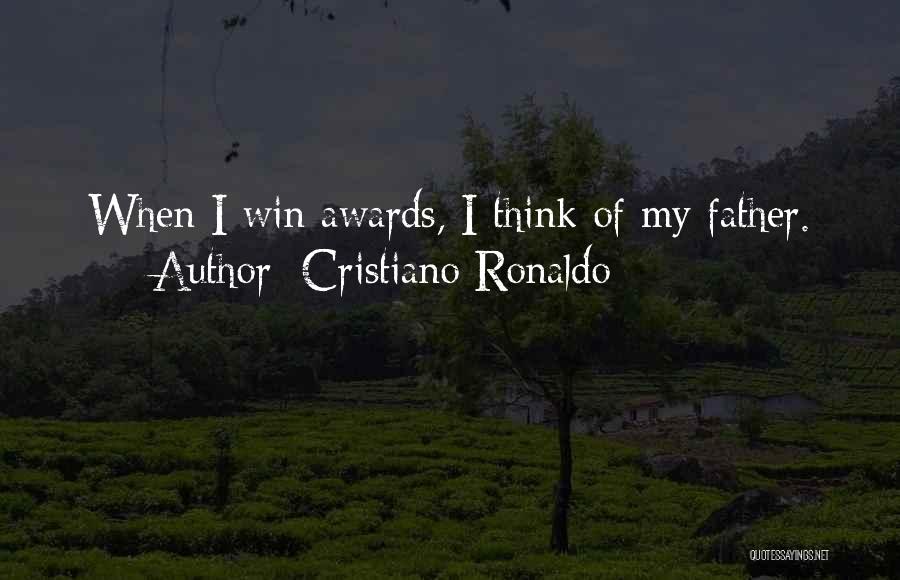 Cristiano Ronaldo Quotes: When I Win Awards, I Think Of My Father.