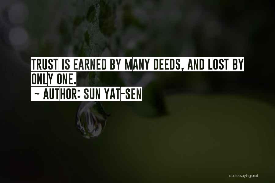 Sun Yat-sen Quotes: Trust Is Earned By Many Deeds, And Lost By Only One.