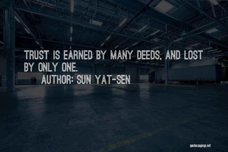 Sun Yat-sen Quotes: Trust Is Earned By Many Deeds, And Lost By Only One.