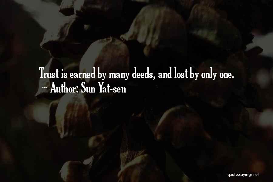 Sun Yat-sen Quotes: Trust Is Earned By Many Deeds, And Lost By Only One.