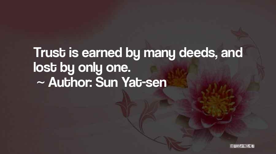 Sun Yat-sen Quotes: Trust Is Earned By Many Deeds, And Lost By Only One.