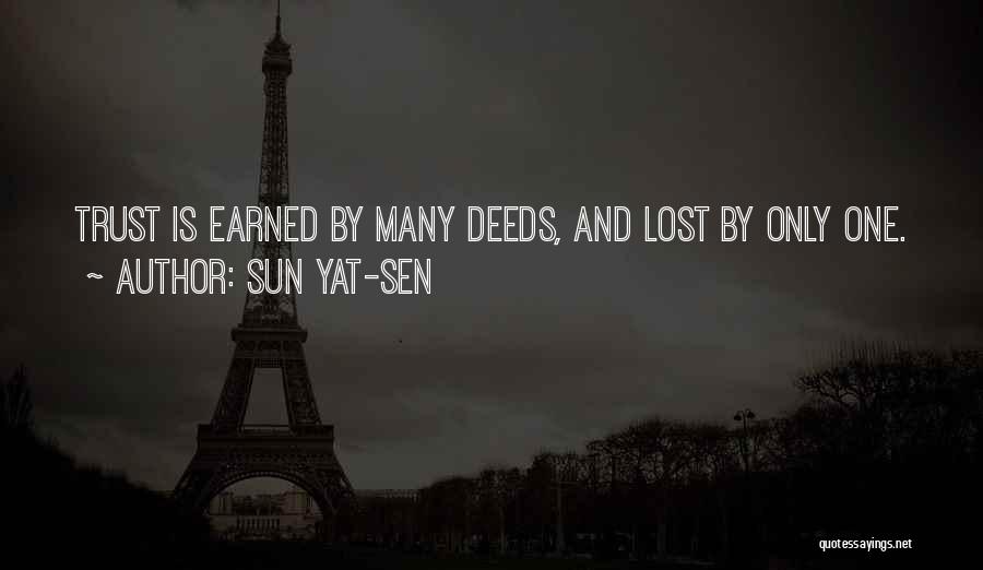 Sun Yat-sen Quotes: Trust Is Earned By Many Deeds, And Lost By Only One.