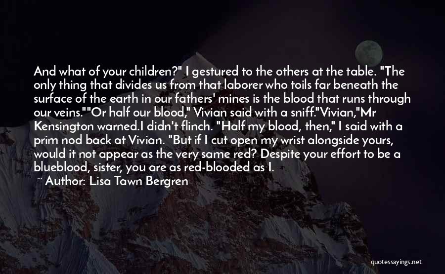 Lisa Tawn Bergren Quotes: And What Of Your Children? I Gestured To The Others At The Table. The Only Thing That Divides Us From