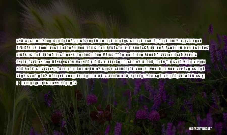 Lisa Tawn Bergren Quotes: And What Of Your Children? I Gestured To The Others At The Table. The Only Thing That Divides Us From