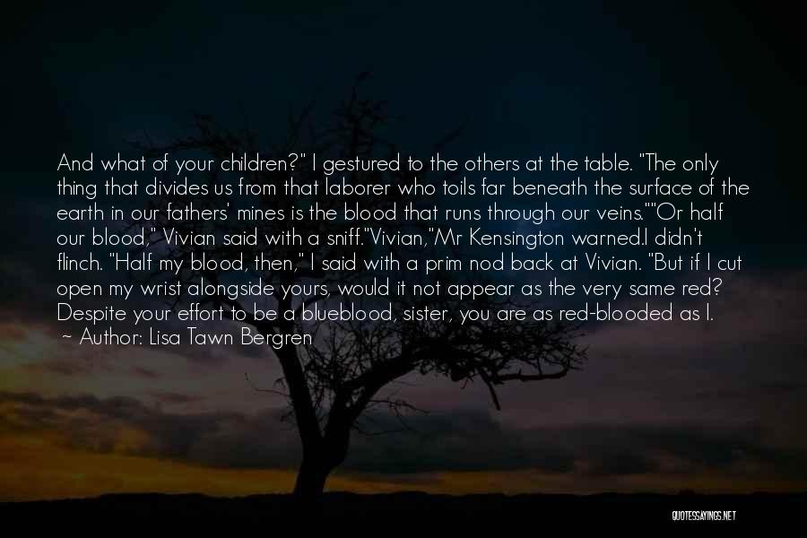 Lisa Tawn Bergren Quotes: And What Of Your Children? I Gestured To The Others At The Table. The Only Thing That Divides Us From