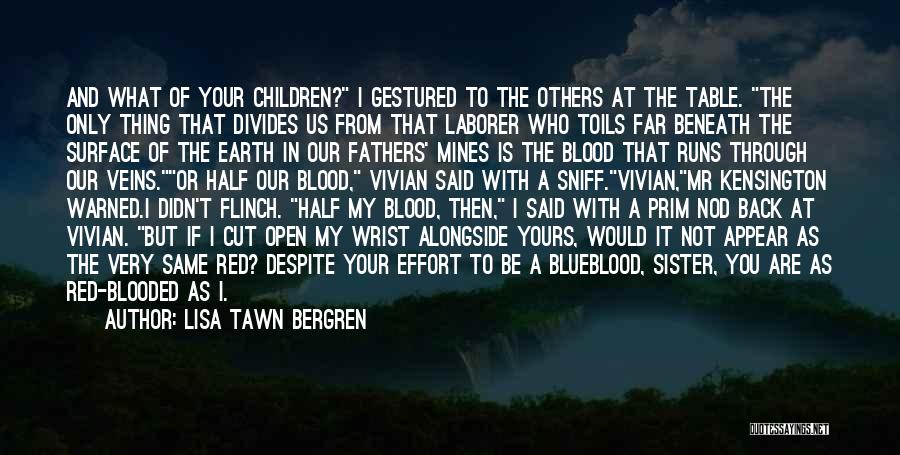 Lisa Tawn Bergren Quotes: And What Of Your Children? I Gestured To The Others At The Table. The Only Thing That Divides Us From