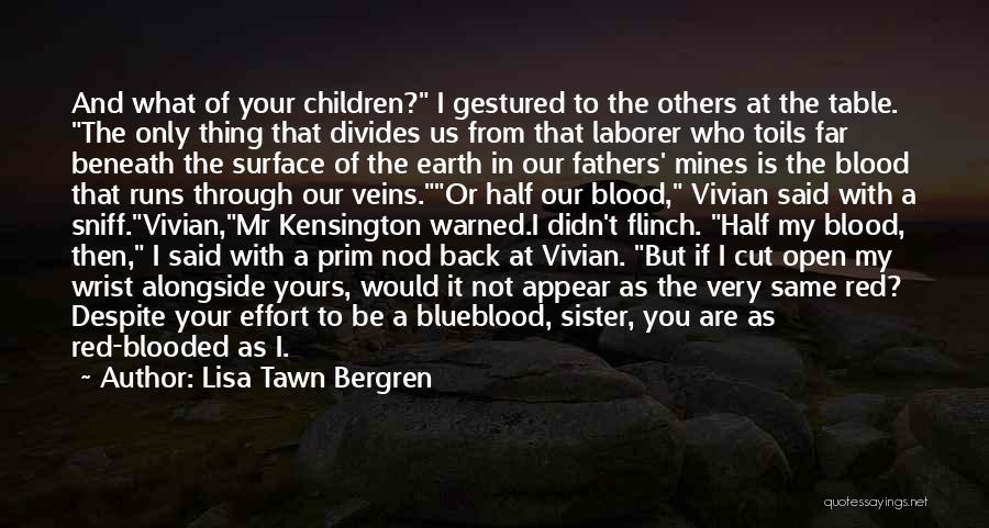 Lisa Tawn Bergren Quotes: And What Of Your Children? I Gestured To The Others At The Table. The Only Thing That Divides Us From