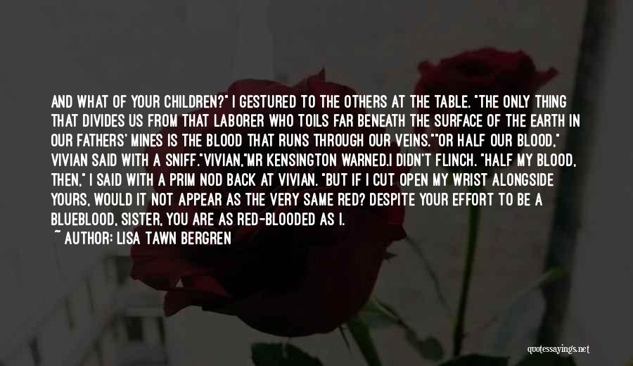 Lisa Tawn Bergren Quotes: And What Of Your Children? I Gestured To The Others At The Table. The Only Thing That Divides Us From