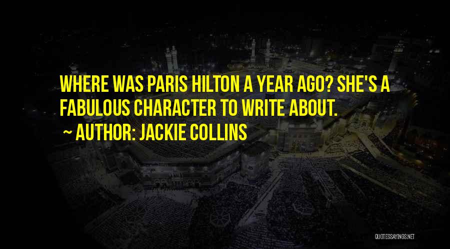 Jackie Collins Quotes: Where Was Paris Hilton A Year Ago? She's A Fabulous Character To Write About.