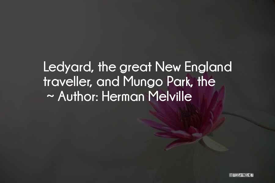 Herman Melville Quotes: Ledyard, The Great New England Traveller, And Mungo Park, The