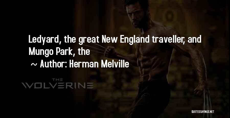 Herman Melville Quotes: Ledyard, The Great New England Traveller, And Mungo Park, The