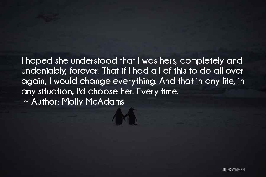 Molly McAdams Quotes: I Hoped She Understood That I Was Hers, Completely And Undeniably, Forever. That If I Had All Of This To