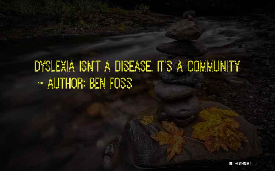 Ben Foss Quotes: Dyslexia Isn't A Disease. It's A Community