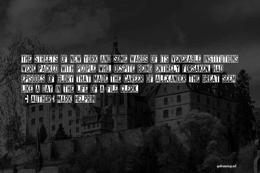 Mark Helprin Quotes: The Streets Of New York And Some Wards Of Its Venerable Institutions Were Packed With People Who, Despite Being Entirely