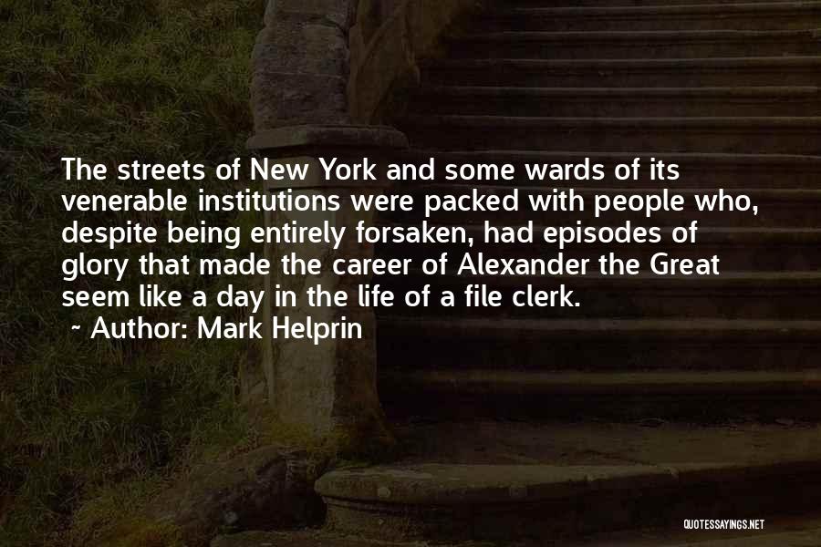 Mark Helprin Quotes: The Streets Of New York And Some Wards Of Its Venerable Institutions Were Packed With People Who, Despite Being Entirely