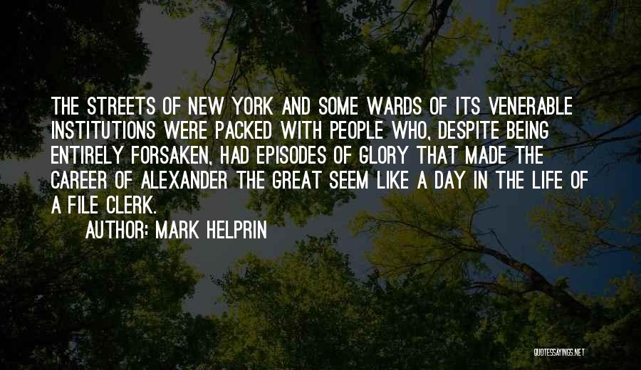 Mark Helprin Quotes: The Streets Of New York And Some Wards Of Its Venerable Institutions Were Packed With People Who, Despite Being Entirely