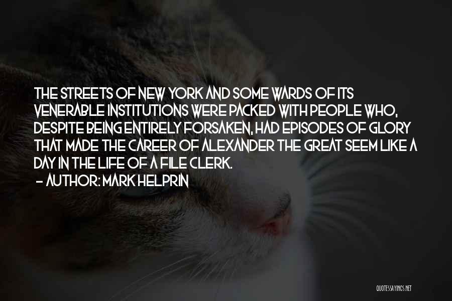 Mark Helprin Quotes: The Streets Of New York And Some Wards Of Its Venerable Institutions Were Packed With People Who, Despite Being Entirely