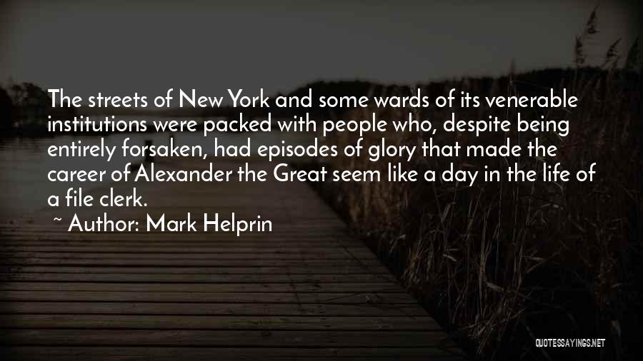 Mark Helprin Quotes: The Streets Of New York And Some Wards Of Its Venerable Institutions Were Packed With People Who, Despite Being Entirely