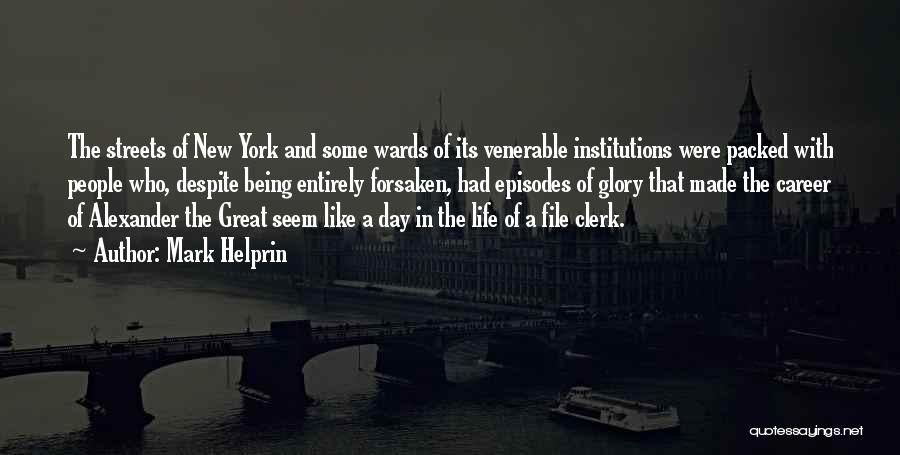 Mark Helprin Quotes: The Streets Of New York And Some Wards Of Its Venerable Institutions Were Packed With People Who, Despite Being Entirely