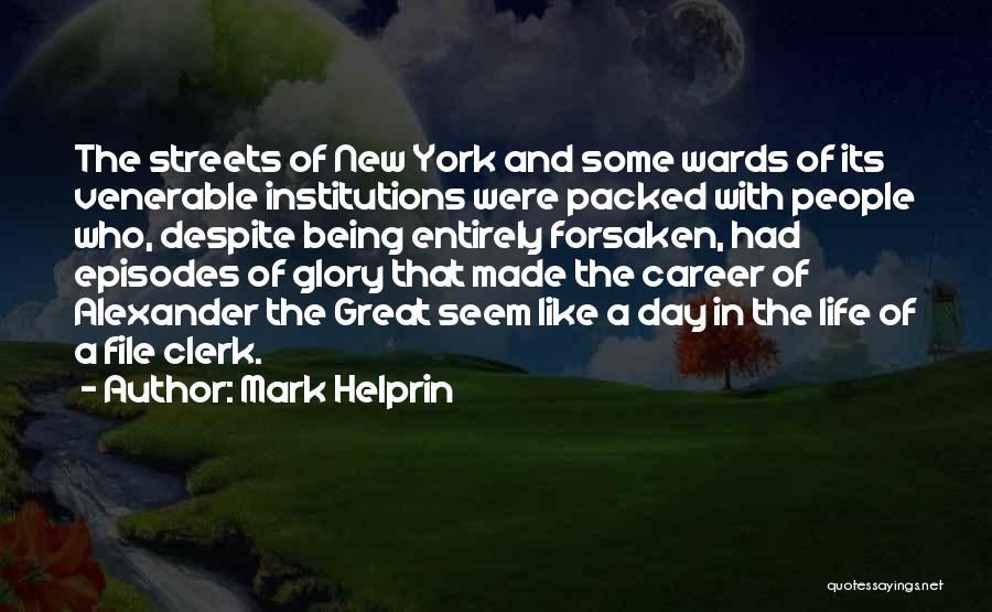 Mark Helprin Quotes: The Streets Of New York And Some Wards Of Its Venerable Institutions Were Packed With People Who, Despite Being Entirely