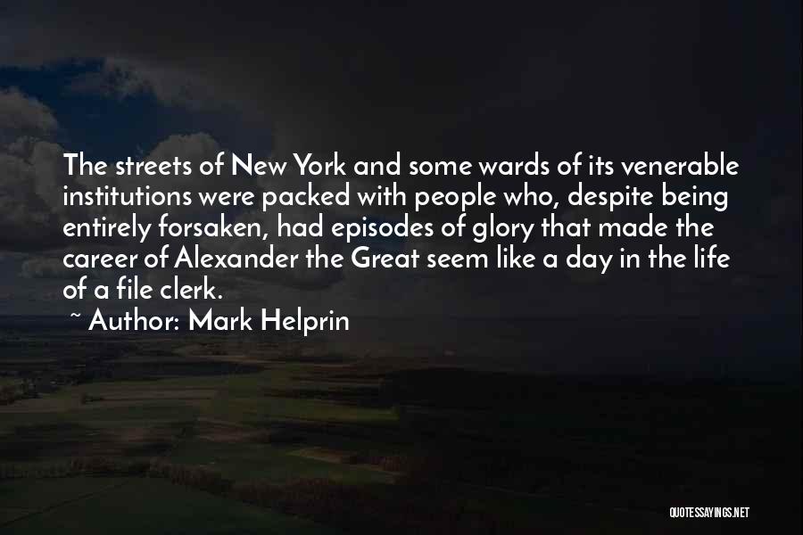 Mark Helprin Quotes: The Streets Of New York And Some Wards Of Its Venerable Institutions Were Packed With People Who, Despite Being Entirely