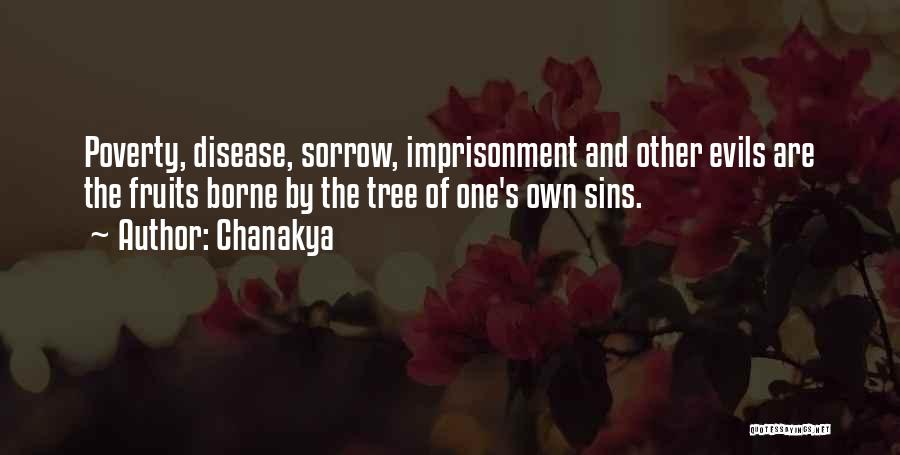 Chanakya Quotes: Poverty, Disease, Sorrow, Imprisonment And Other Evils Are The Fruits Borne By The Tree Of One's Own Sins.