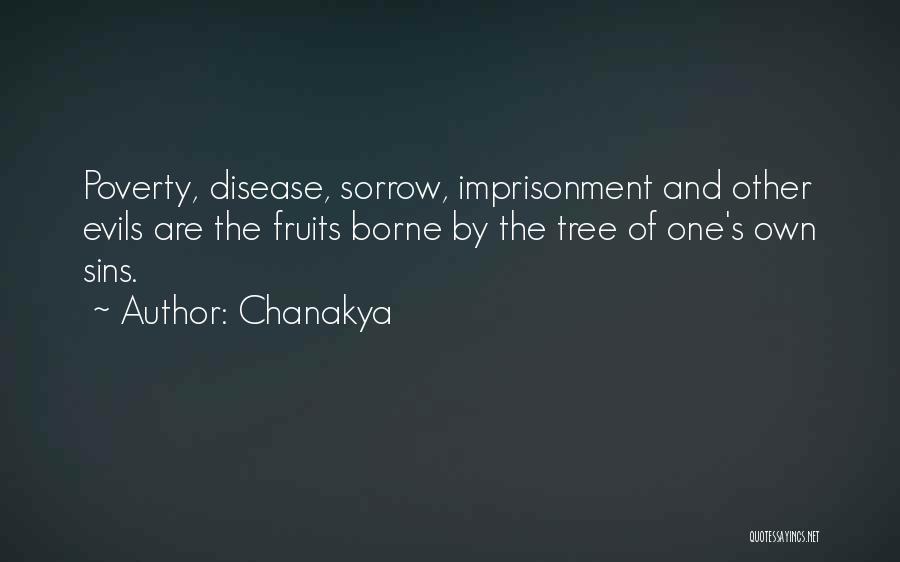 Chanakya Quotes: Poverty, Disease, Sorrow, Imprisonment And Other Evils Are The Fruits Borne By The Tree Of One's Own Sins.