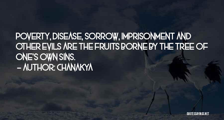 Chanakya Quotes: Poverty, Disease, Sorrow, Imprisonment And Other Evils Are The Fruits Borne By The Tree Of One's Own Sins.