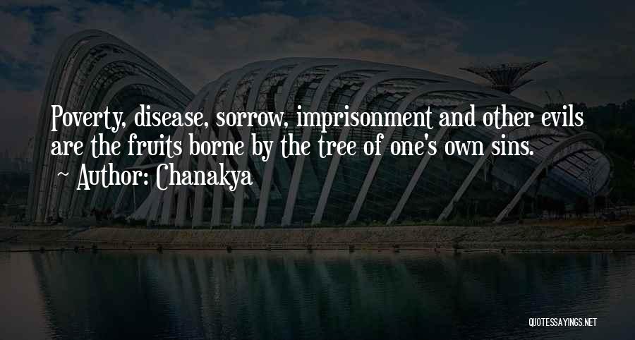 Chanakya Quotes: Poverty, Disease, Sorrow, Imprisonment And Other Evils Are The Fruits Borne By The Tree Of One's Own Sins.