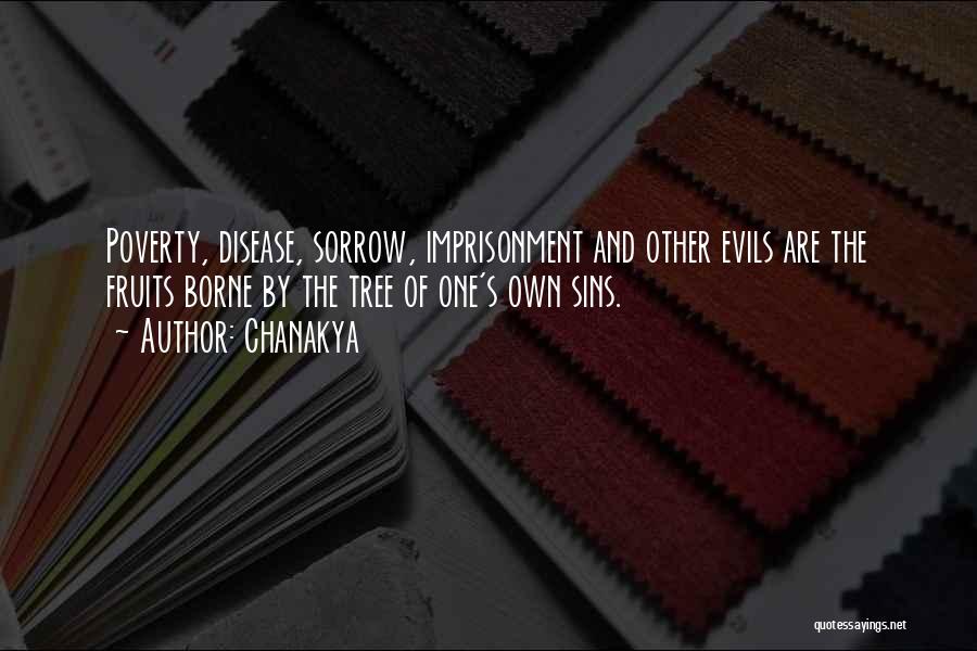Chanakya Quotes: Poverty, Disease, Sorrow, Imprisonment And Other Evils Are The Fruits Borne By The Tree Of One's Own Sins.