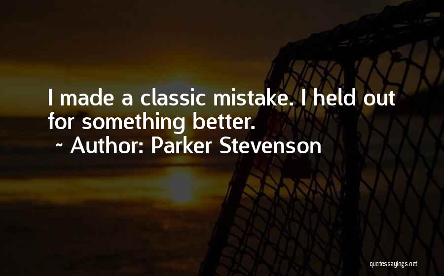 Parker Stevenson Quotes: I Made A Classic Mistake. I Held Out For Something Better.