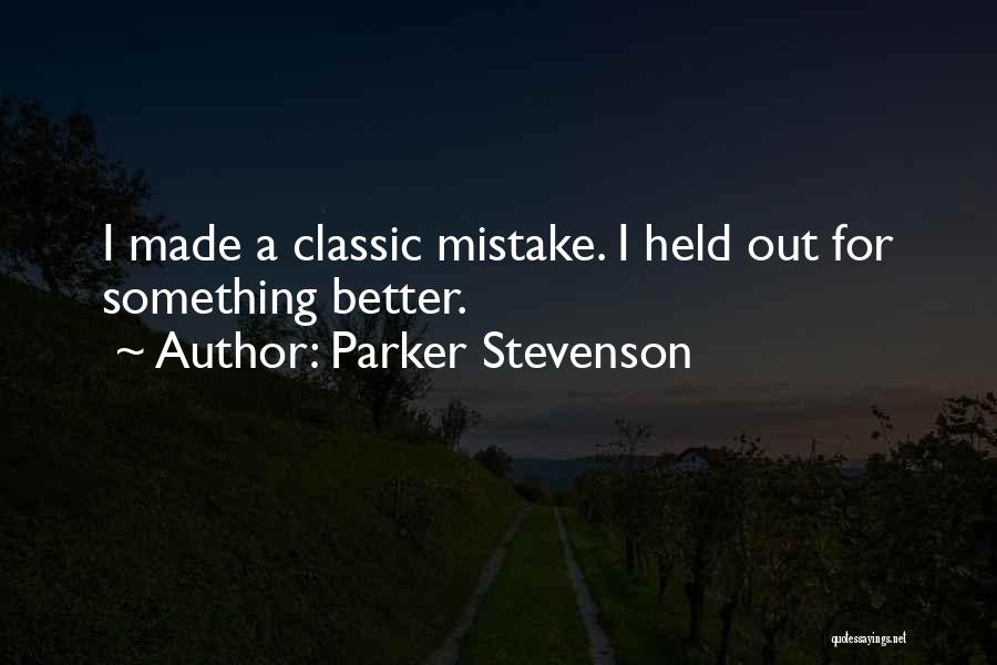 Parker Stevenson Quotes: I Made A Classic Mistake. I Held Out For Something Better.